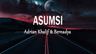 Download lagu Adrian Khalif & Bernadya - ASUMSI (Lirik Lagu) mp3