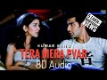 Tera Mera Pyar (8D Audio) Kumar Sanu | NDS | Love Ambience