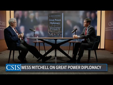 Great Power Diplomacy - A Conversation with A. Wess Mitchell