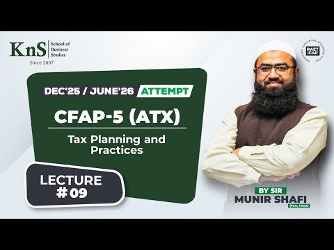 KnS I CFAP 05 I Lecture 09 | Resit Batch | By Munir Shafi | Dec25 / June 26 Attempt