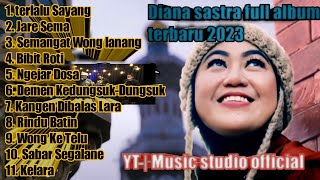 Download lagu Terlalu Sayang Full album Diana sastra Lagu Terbaru 2023.!!! mp3