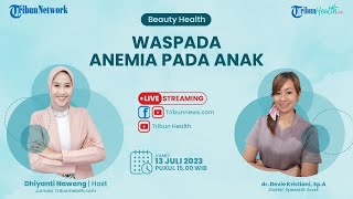 BEAUTY HEALTH: Waspada Anemia Pada Anak
