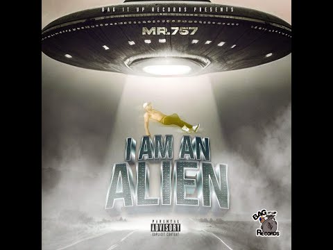 Mr757 I AM AN ALIEN (FULLMIXTAPE)