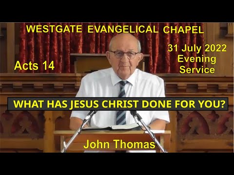 What Jesus Christ has done for you! John Thomas 20220731PM