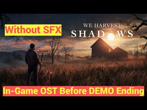 We Harvest Shadows OST - 'In-Game Before DEMO Ending #1 Without SFX' Music Soundtrack HD 1080p