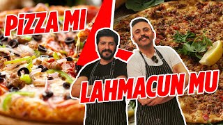 LEZZET SAVAŞLARI: PİZZA vs  LAHMACUN