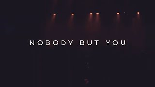 Nobody But You
