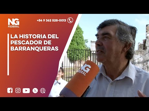 NGFEDERAL - LA HISTORIA DEL PESCADOR DE BARRANQUERAS - CHACO