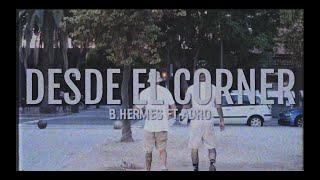 DESDE EL CORNER - B.HERMES FT ADRO