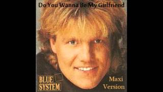 Blue System - Do You Wanna Be My Girlfriend Maxi Version