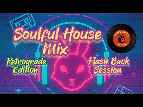 Soulful House Classics Mix #11 灵魂浩室 | DJ Red Rabbit 888 (Retrograde Edition) Throwbacks 