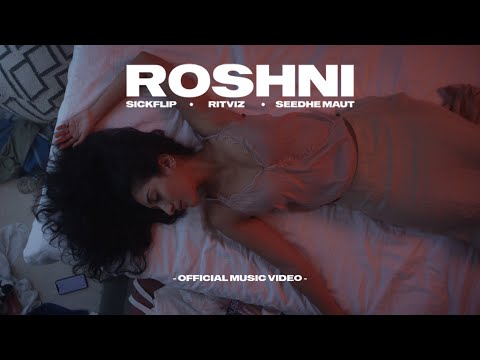 SickFlip & Ritviz - Roshni feat. Seedhe Maut (Official Music Video)