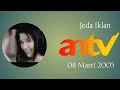 Jeda Iklan ANTV 08 Maret 2005