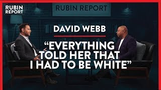 White Privilege Accusations, Blexit & A New Silent Majority? | David Webb | POLITICS | Rubin Report