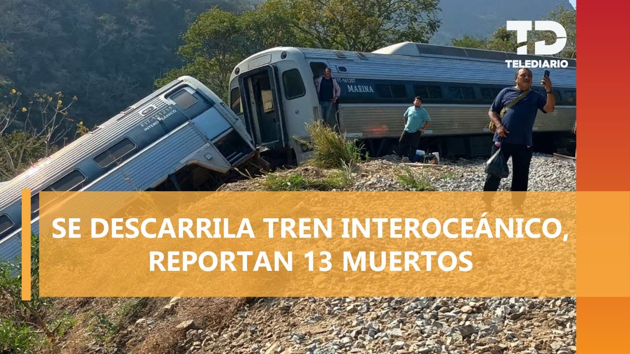 Tren Interoceánico se descarrilla en Nizanda, Oaxaca; suman 13 muertos y 70 lesionados