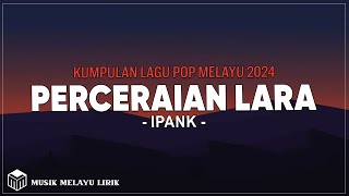 Download lagu Ipank - Perceraian Lara ( Lirik Lagu ) mp3 Download lagu Ipank - Perceraian Lara ( Lirik Lagu ) mp3