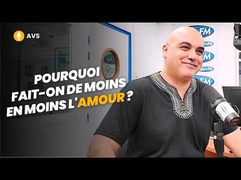 [AVS] Pourquoi fait-on de moins en moins l'amour ? - Nader Alami