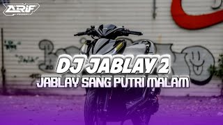 Download lagu DJ JABLAY 2 - JABLAY SANG PUTRI MALAM ( Arif Paleepi ) mp3