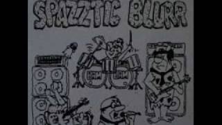 Spazztic Blurr-Spazztic Puke