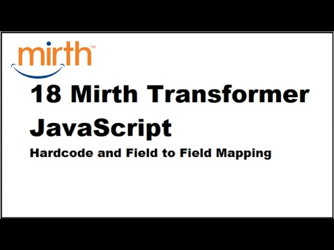 18 Mirth Connect Transformer JavaScript Hardcoding and Field to Field Mapping