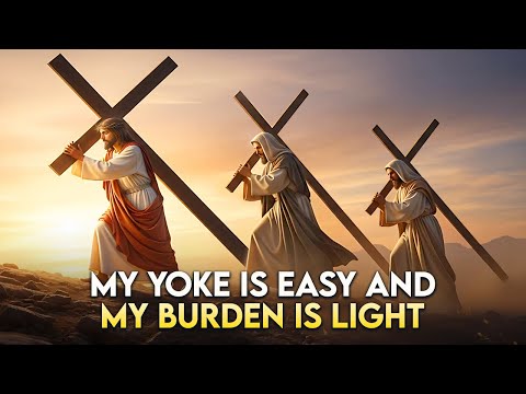What does it mean when Jesus says, “My yoke is EASY and my burden is LIGHT”