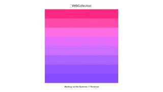 VHS Collection - Waiting on the Summer (Dave Edwards Remix)
