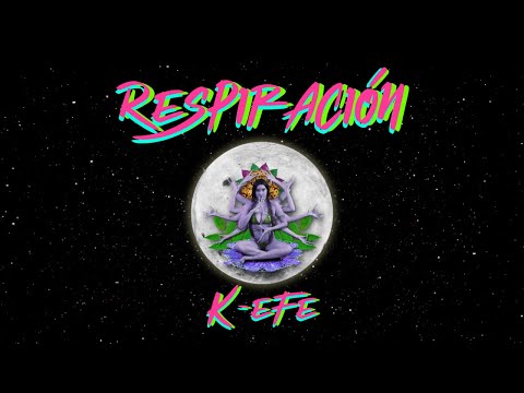 K-efe - RESPIRACION (mantra) [Video Oficial]