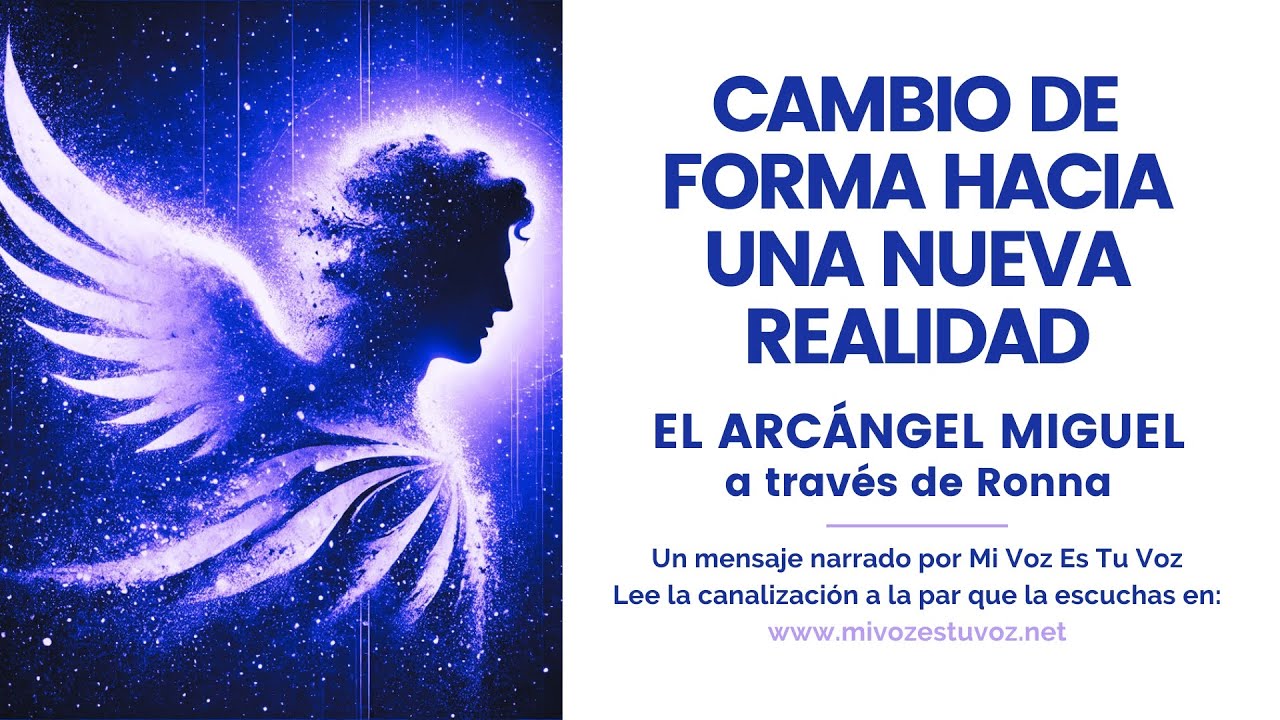 CAMBIO DE FORMA HACIA UNA NUEVA REALIDAD | El Arcángel Miguel a través de Ronna
