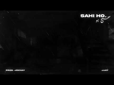 SAHI HO - JJ47 (Prod. @Jokhay )