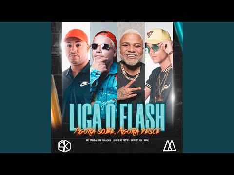 Liga o Flash Agora Sobe Agora Desce