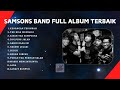 SAMSONS BAND ALBUM TERBAIK TANPA IKLAN NOSTALGIA POP HITS INDONESIA