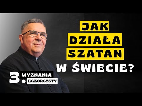 Jak działa szatan w świecie? Wyznania egzorcysty (3)