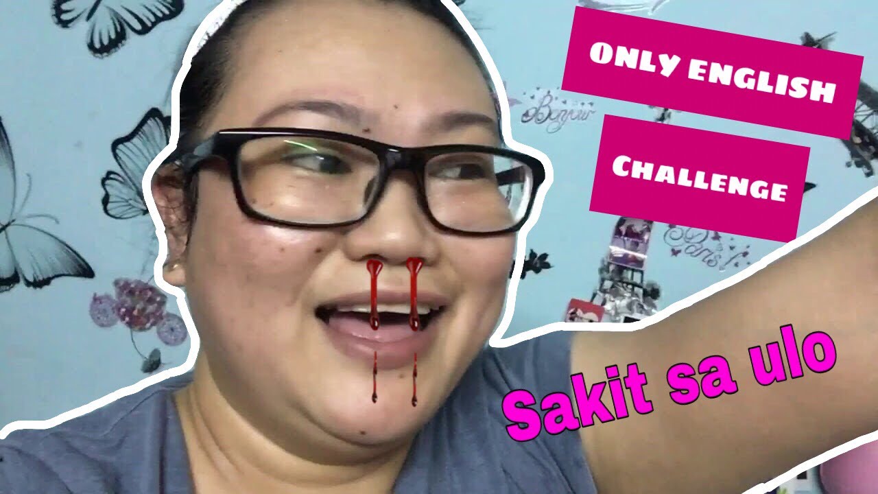 ENGLISH ONLY CHALLENGE — SAKIT SA ULO