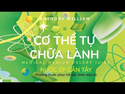 [Sách Nói] Cơ Thể Tự Chữa Lành - Tập 4 - Chương 1 | Anthony William