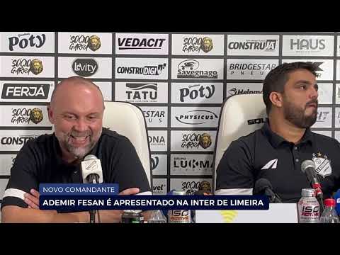 NOVO COMANDANTE: ADEMIR FESAN É APRESENTADO NA INTER DE LIMEIRA