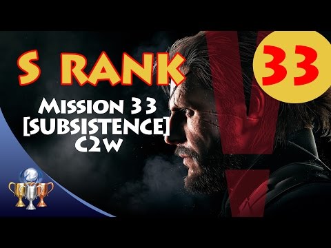 Metal Gear Solid V The Phantom Pain - S RANK Walkthrough (Mission 33 - [SUBSISTENCE] C2W)