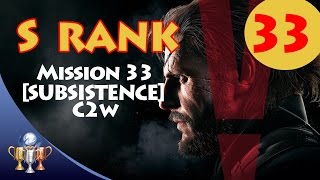 Metal Gear Solid V The Phantom Pain - S RANK Walkthrough (Mission 33 - [SUBSISTENCE] C2W)
