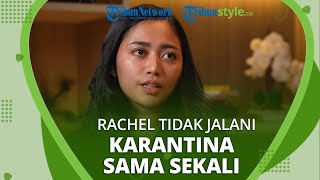 Rachel Vennya Buka Suara, Mengaku kepada Boy William bahwa Tidak Menjalani Karantina Sama Sekali