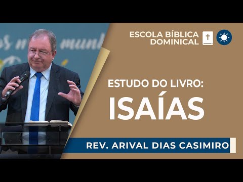 ESTUDO BÍBLICO: ISAÍAS 1 | Rev. Arival Dias Casimiro | EBD | IPP