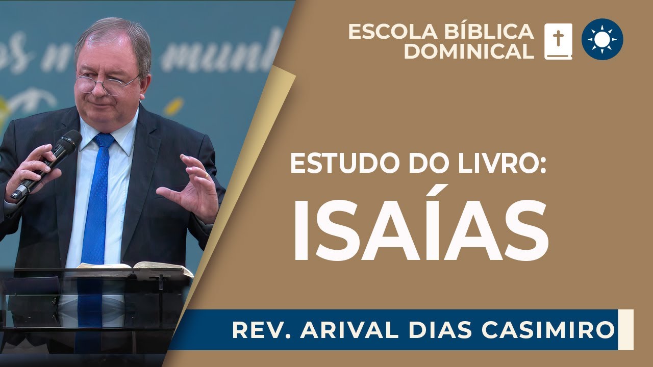 ESTUDO BÍBLICO: ISAÍAS 1 | Rev. Arival Dias Casimiro | EBD | IPP