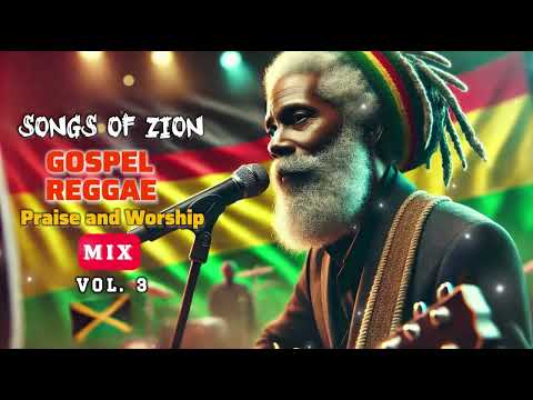 Songs of Zion – Best Gospel Reggae Praise and Worship Mix (Vol. 3) 2025.  1hr + | Uplift Your Spirit