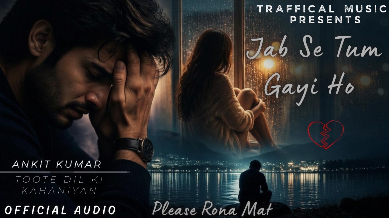Jab Se Tum Gayi Ho - | Ankit Kumar | Emotional Heartbreak Song 2026 by Traffical Music — Official Music Video