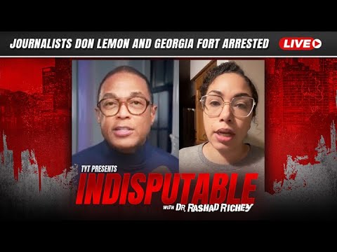 LIVE: Journalists Don Lemon and Georgia Fort arrested in connection with church ICE protest