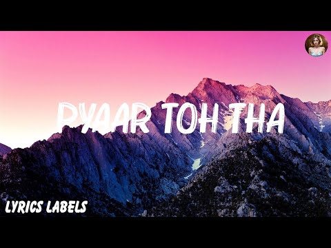 Jubin Nautiyal - Pyaar Toh Tha ( Lyrics )