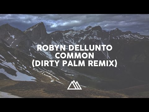 Robyn DellUnto - Common (Dirty Palm Remix)