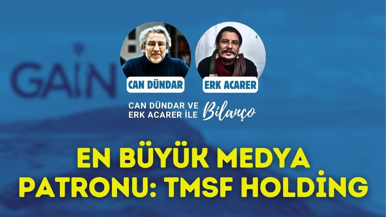 EN BÜYÜK MEDYA PATRONU: TMSF HOLDİNG | CAN DÜNDAR VE ERK ACARER İLE #BİLANÇO
