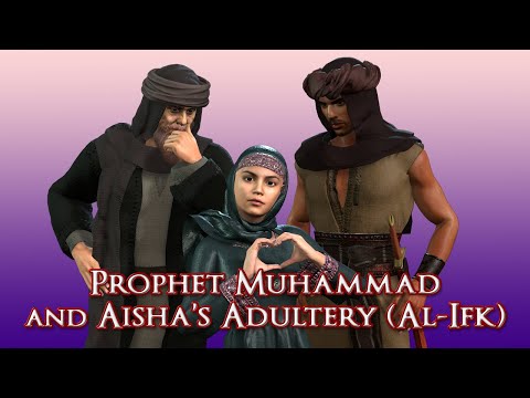Prophet Muhammad and Aisha's Adultery (Al-Ifk)
