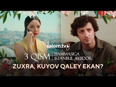 Zuxra, kuyov qaley ekan | 3-qism | Hammasiga Istanbul aybdor |  Salom TV