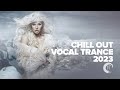 CHILL OUT VOCAL TRANCE 2023 FULL ALBUM