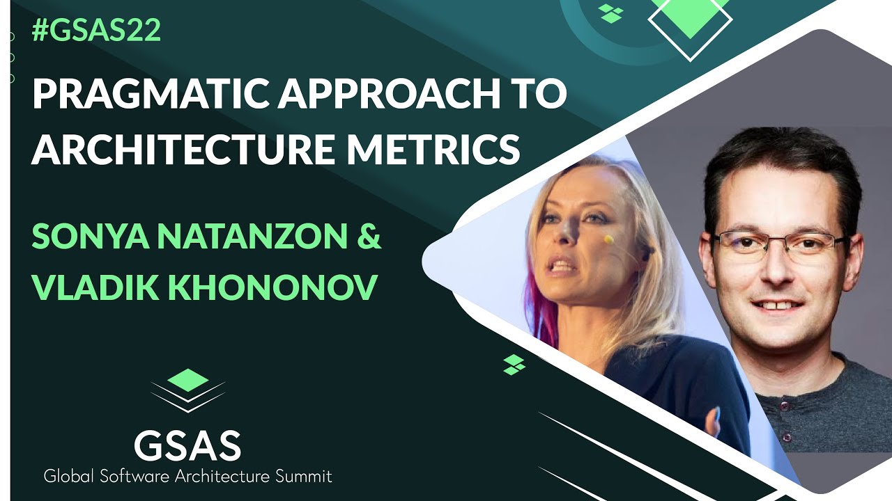 Pragmatic approach to architecture metrics | by Sonya Natanzon & Vladik Khononov | #GSAS22